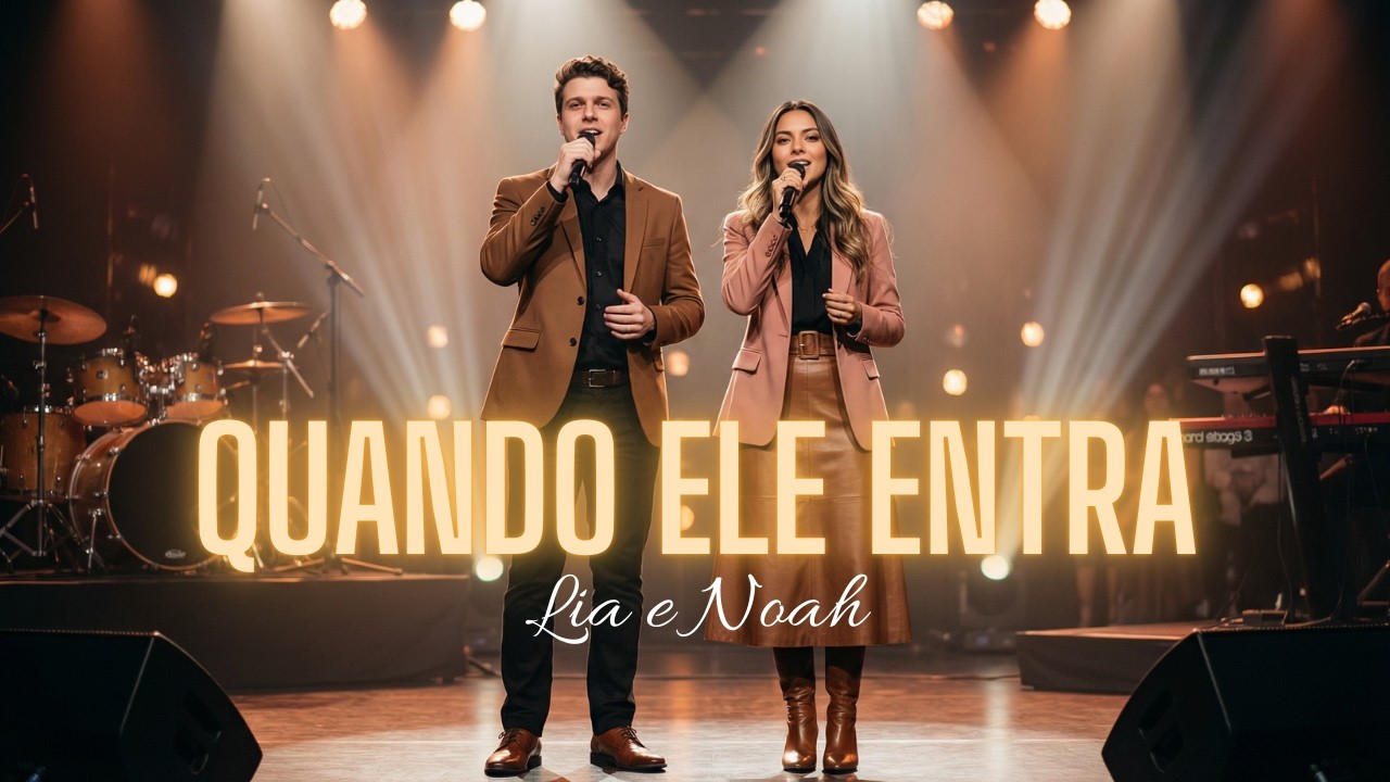Quando Ele Entra | Lia e Noah – Música Gospel de Adoração (Clipe Oficial)
