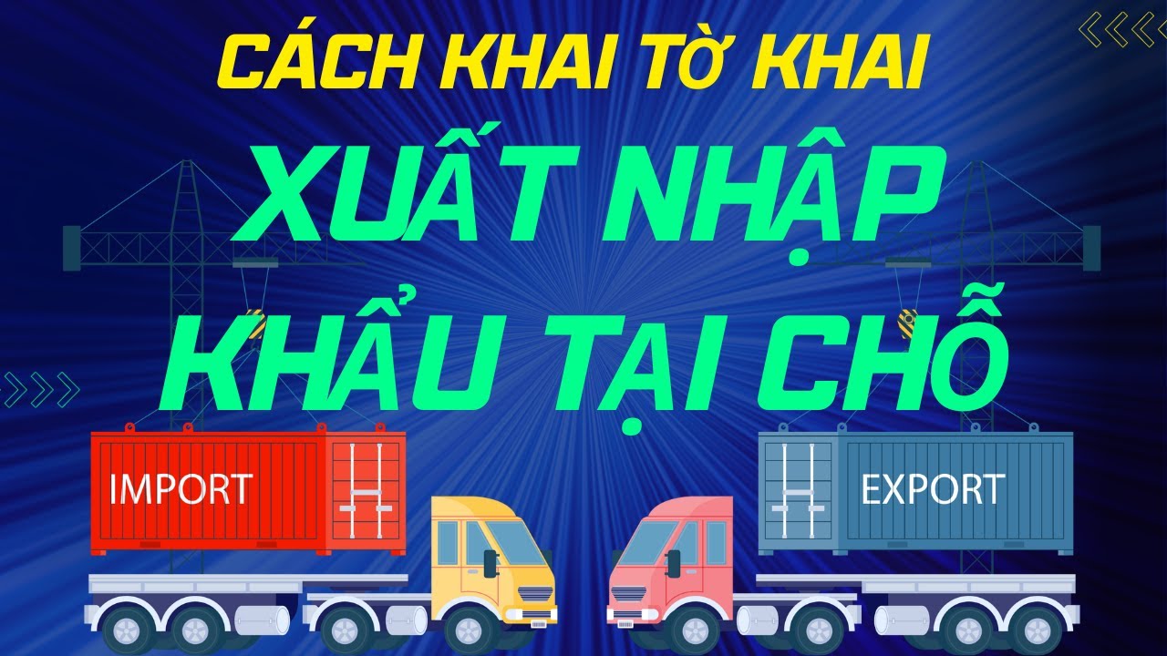 Hướng dẫn khai tờ khai XUẤT NHẬP KHẨU TẠI CHỖ
