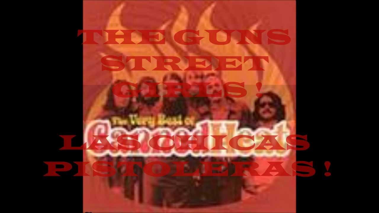 CANNED HEAT ! LAS CHICAS PISTOLERAS ! THE GUNS STREET GIRLS ! SUBTITULOS !