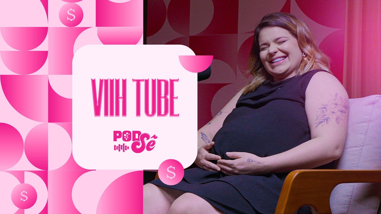 Desvendando a vida financeira de Viih Tube! | PodSê - O Podcast da Serasa | Ep.04