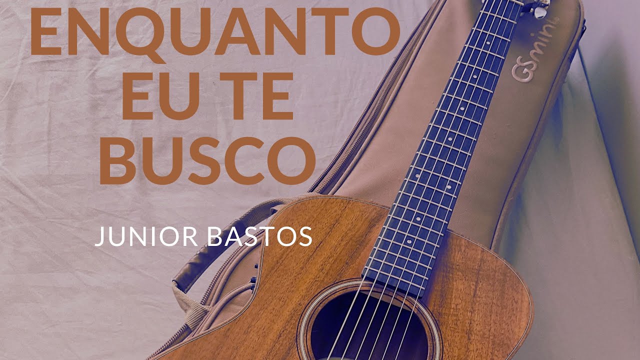 ENQUANTO EU TE BUSCO - Júnior Bastos | Canção Autoral