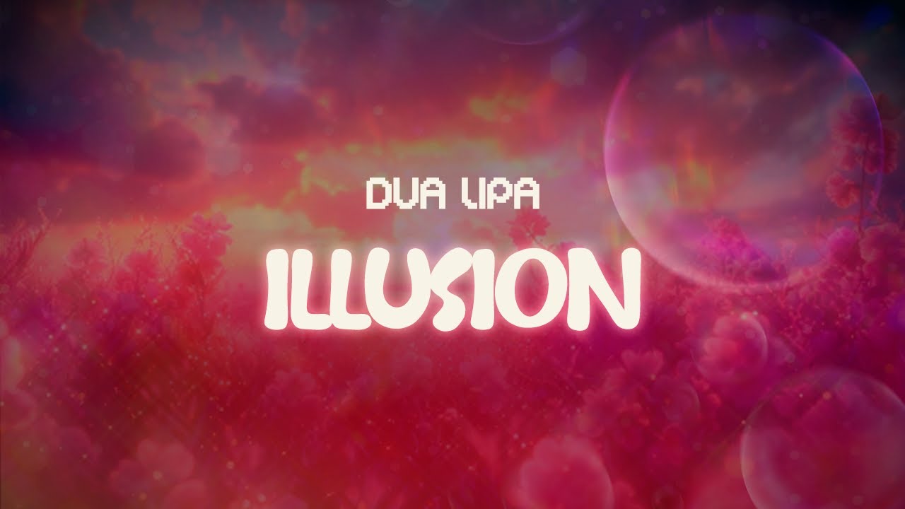 dua lipa ✨ illusion ✨ ~ lyrics
