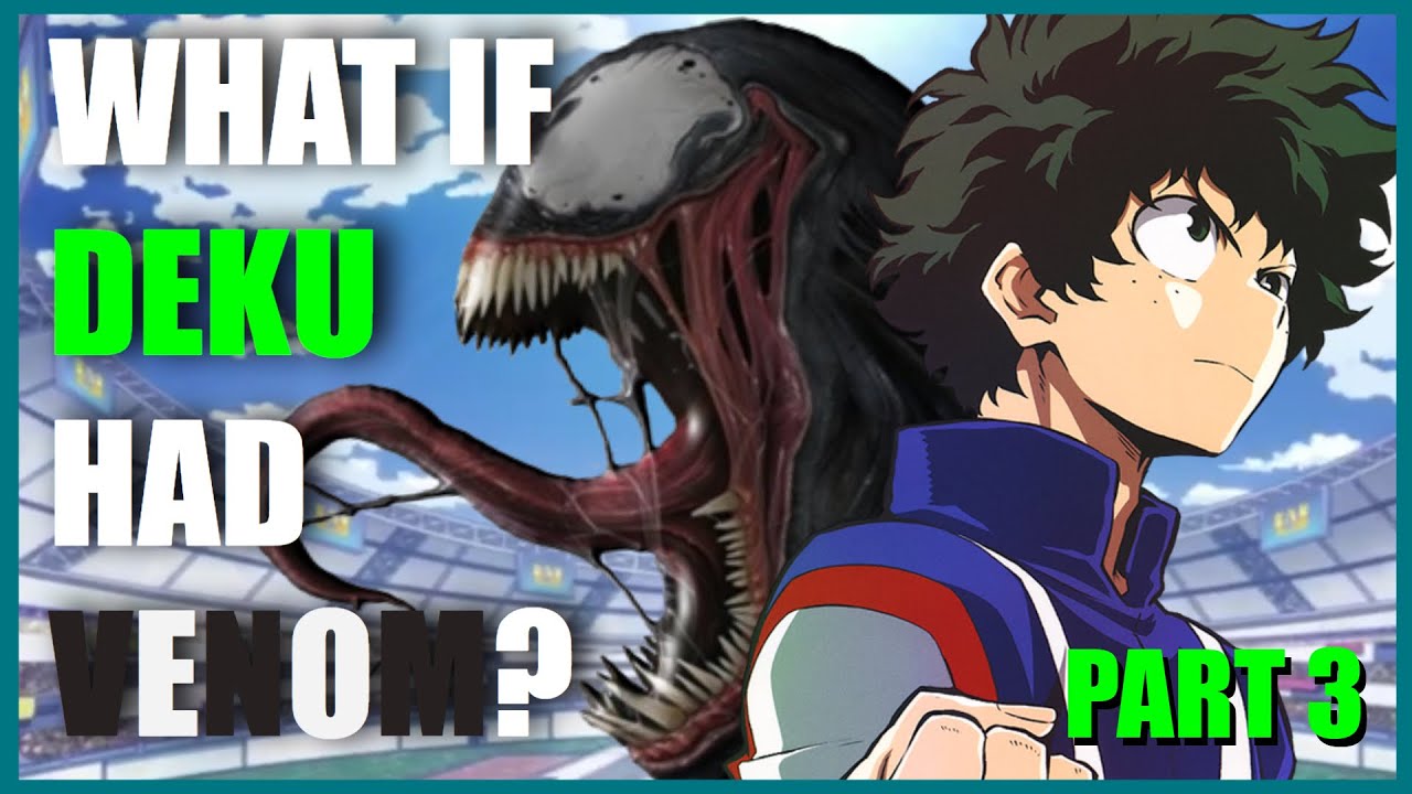 What If Deku Had Venom? Part 3 A My Hero Academia X Marvel What If