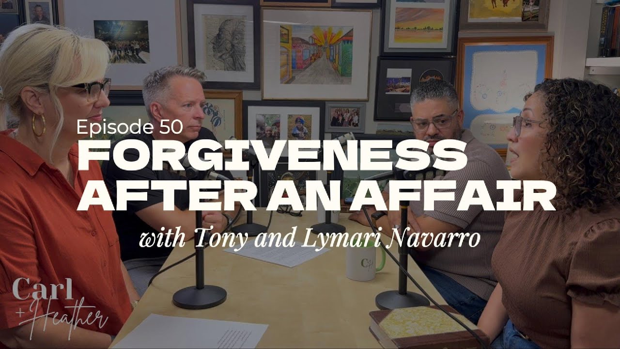 #50 Forgiveness After An Affair w/ Tony and Lymari Navarro