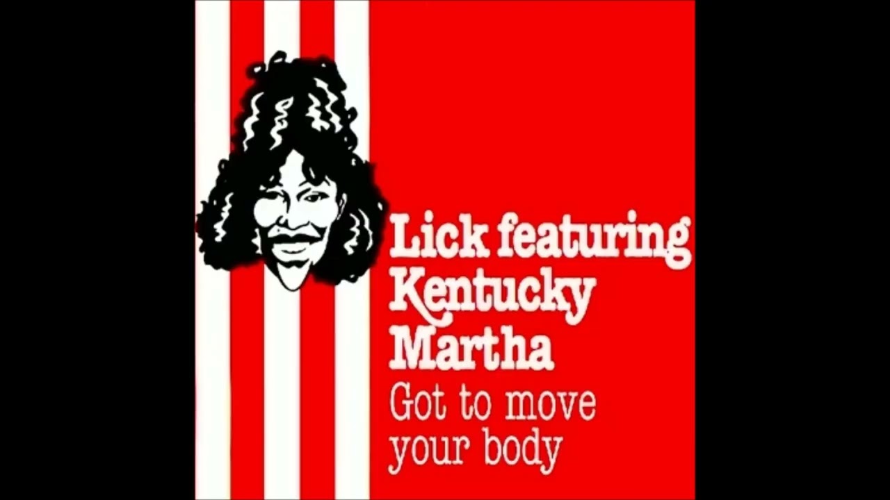 Lick feat. Kentucky Martha - Got To Move Your Body (Club Mix)