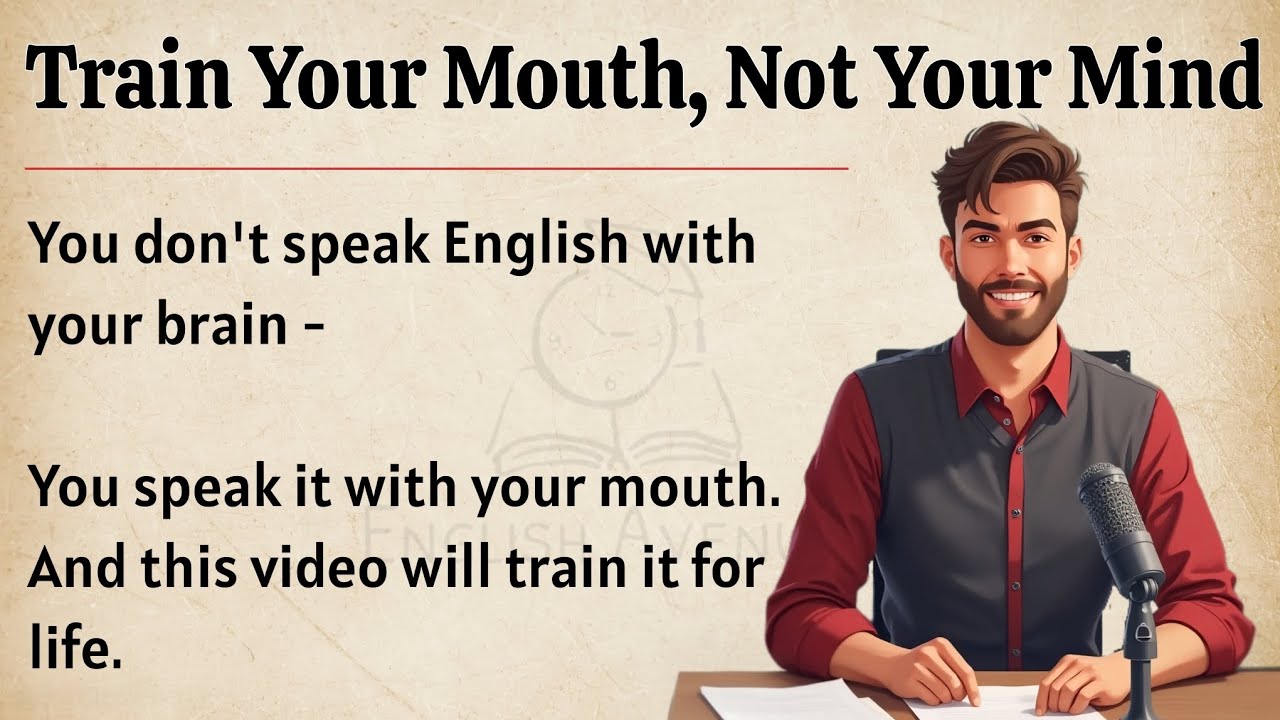 Train Your Mouth , Not Your Mind || Graded Reader || Speak Naturally and confidently English ✅️