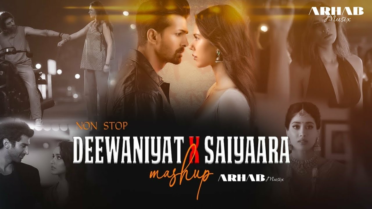 Deewaniyat × Saiyaara Mashup - Arhab Musix | Non Stop bollywood songs | #bollywoodsongs #newsong 