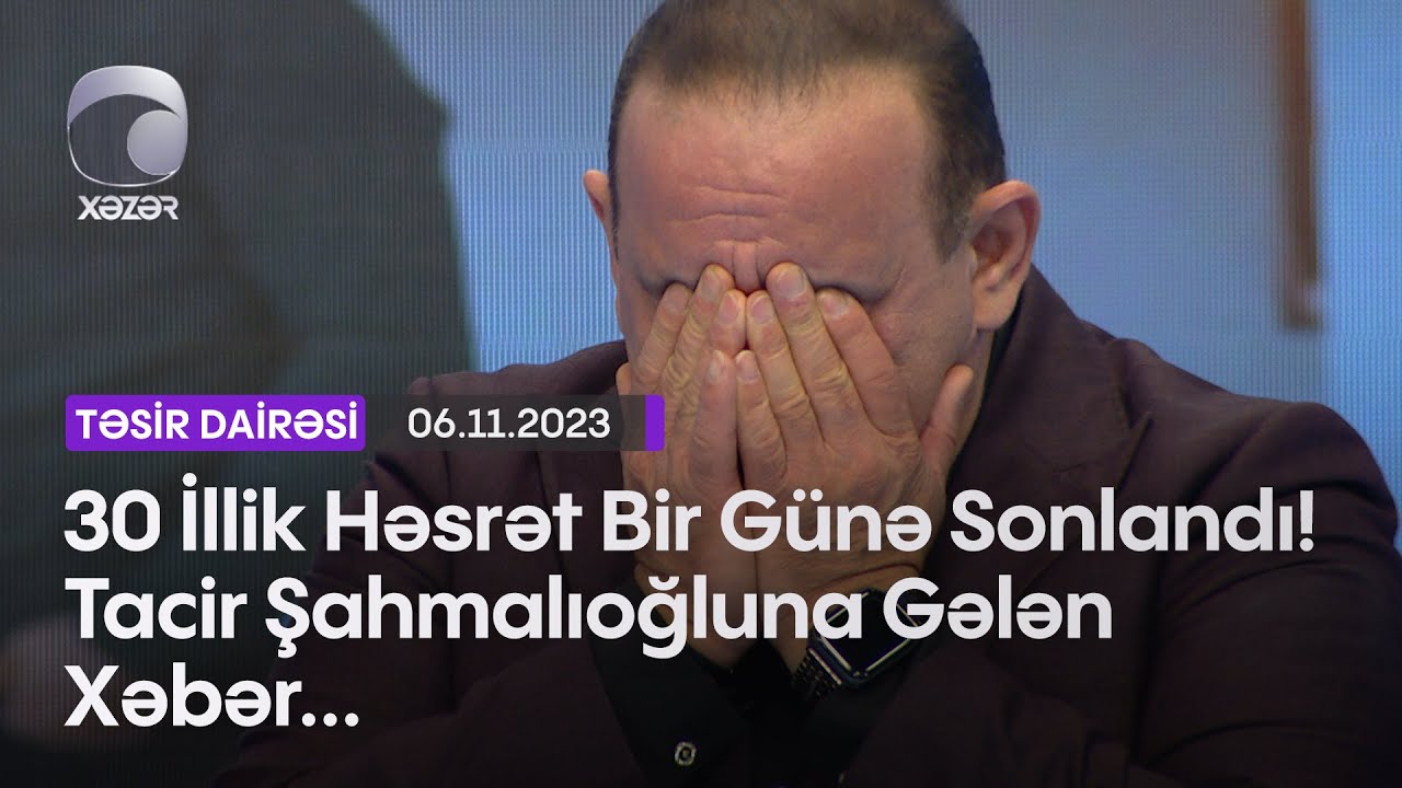30 İllik Həsrət Bir Günə Sonlandı! Tacir Şahmalıoğluna Gələn Xəbər...