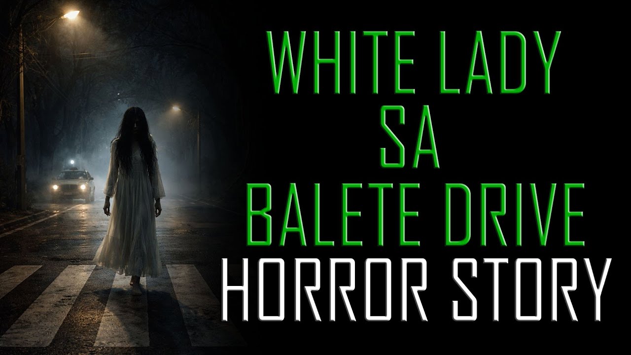 WHITE LADY SA BALETE DRIVE, HORROR STORY