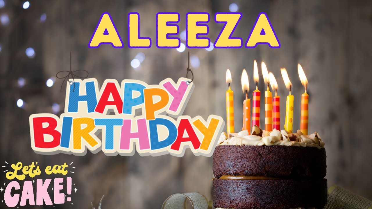 Happy Birthday Aleeza, Birthday of Aleeza, Best Birthday Wishes, hbd
