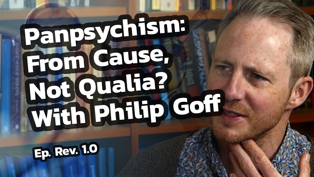 From Cause, Not Qualia? With Philip Goff