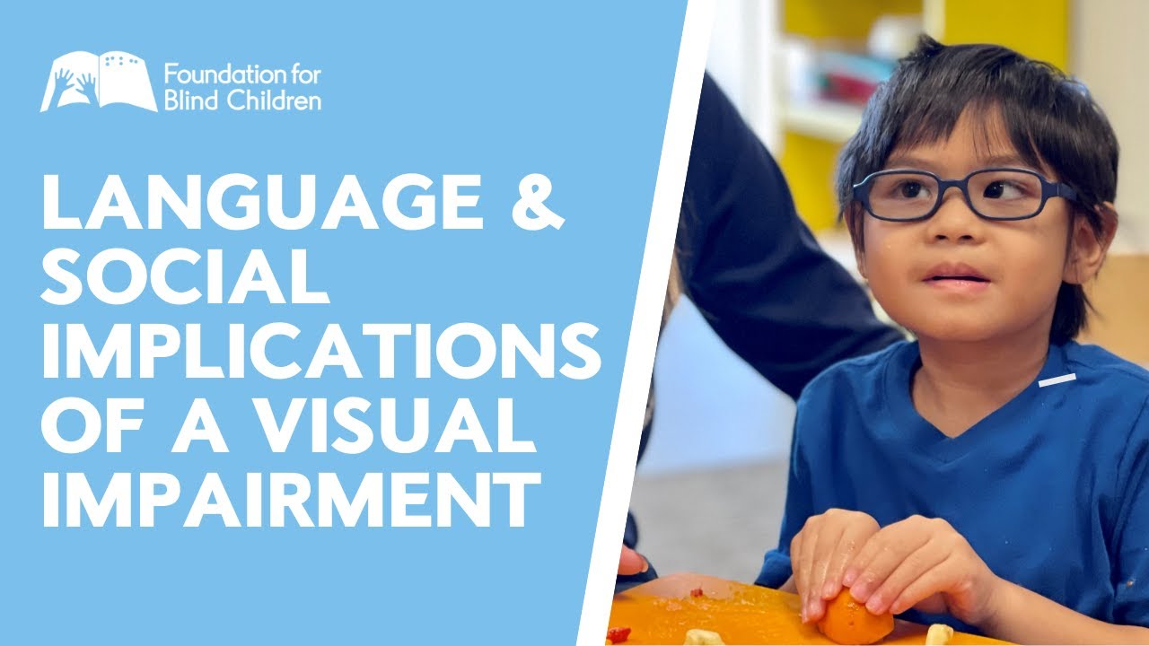 Language & Social Implications of a Visual Impairment