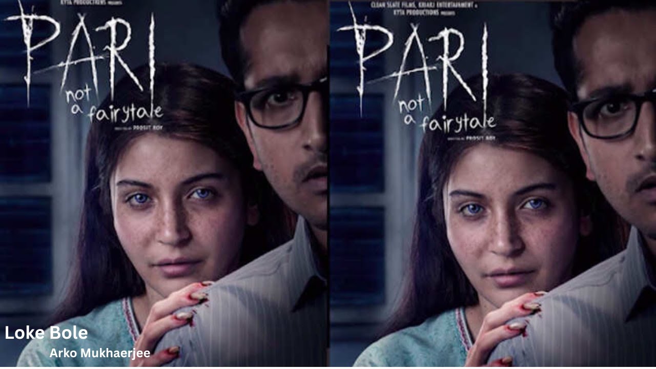 Loke Bole   | Hason Raja | Film Pari | Anushka Sharma | Parambrata| Ritabhari | Arka | Rajkumar |