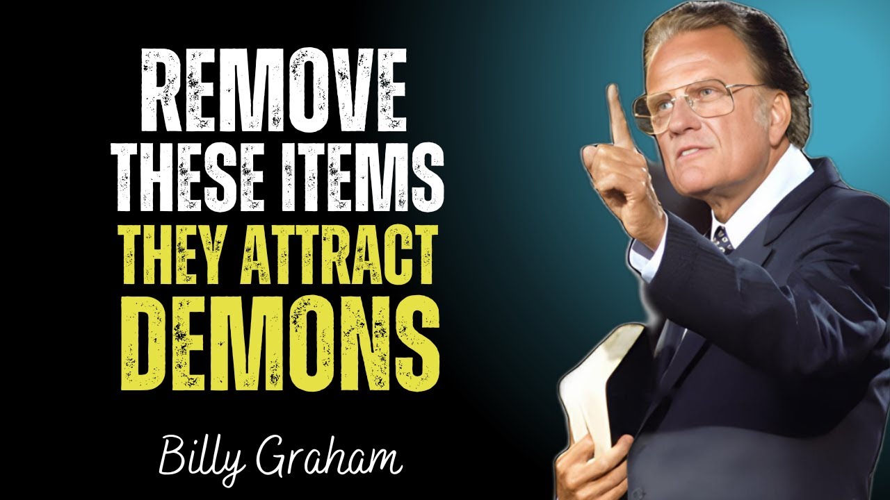 WARNING: These Items Attract Demons Into Your Home – Get Rid of Them | Billy Graham