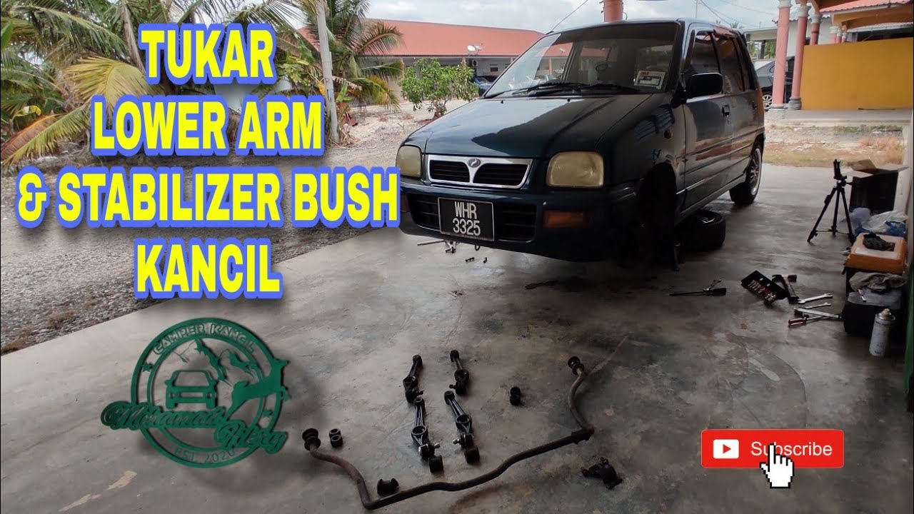 DIY | Tukar Lower Arm & Stabilizer Bush kancil
