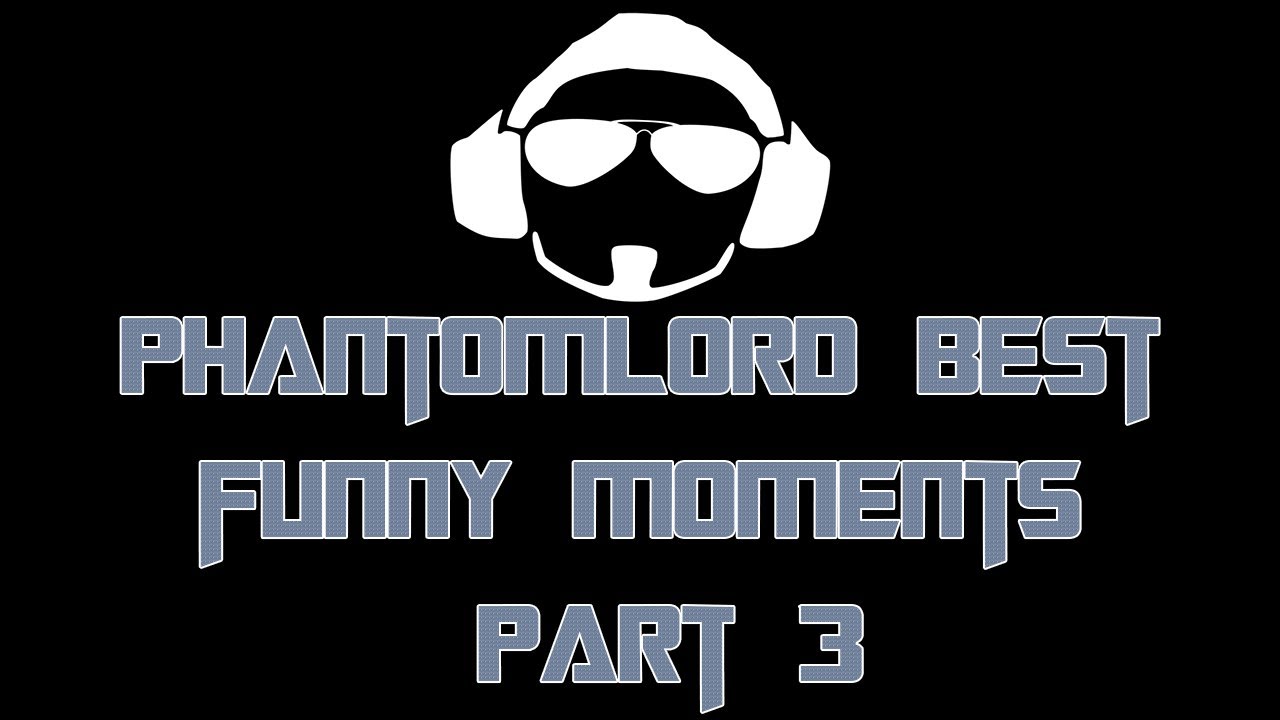PhantomL0rd - Best Funny Moments 2013 (Compilation Part 3) HD