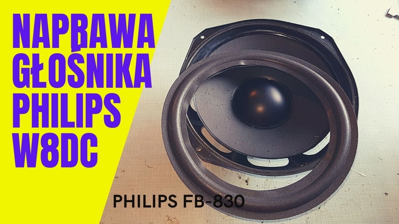 JAK NAPRAWIĆ GŁOŚNIK PHILIPS W8DC? KLEJENIE ZAWIESZENIA GÓRNEGO DO MEMBRANY ZESTAWY GŁOŚNIKOWE FB830