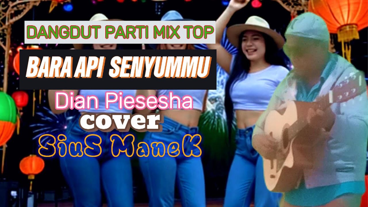 DANGDUT PARTI MIX TOP//BARA API SENYUMMU//DIAN PIESESHA//COVER SIUS MANEK