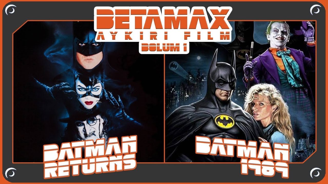 Batman ve Batman Returns Üzerine Sohbet | Betamax Bölüm-1