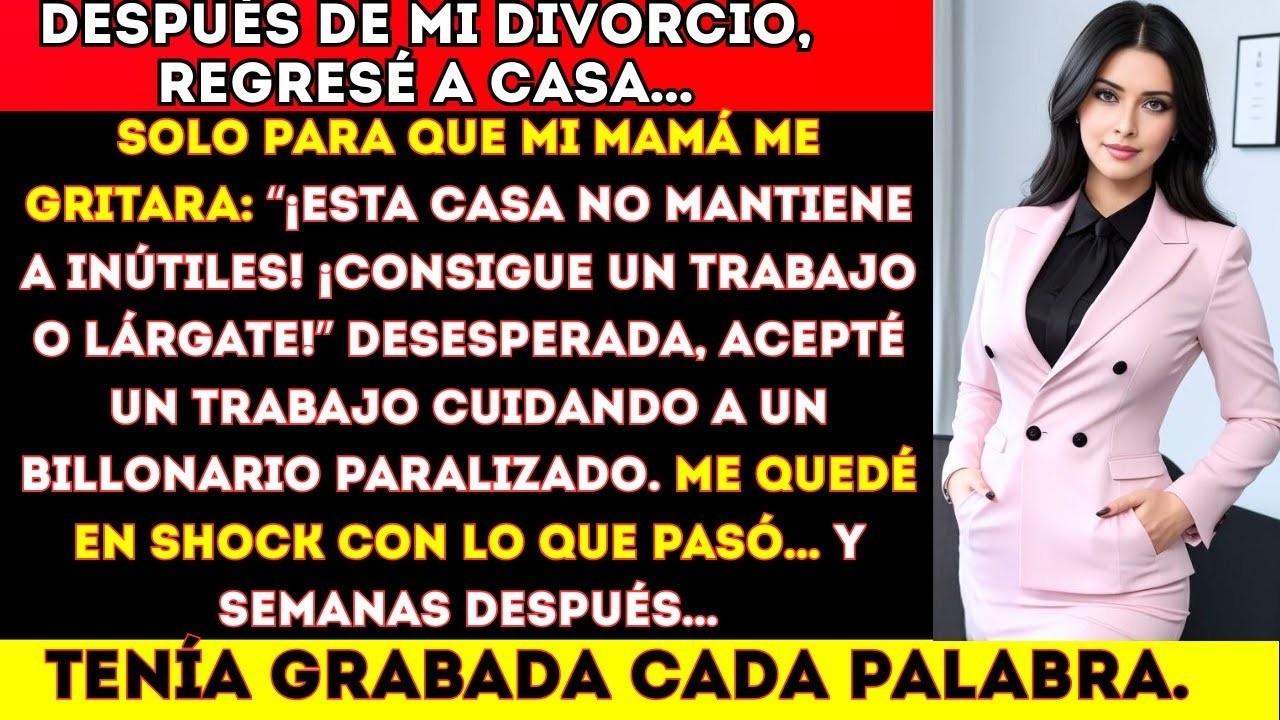 After my divorce, my mom yelled at me, “Get a job or get out!” A few weeks later,