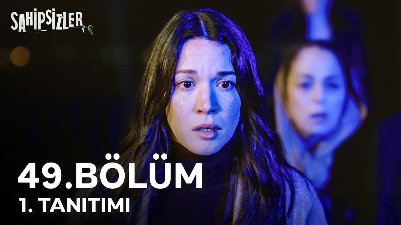 Sahipsizler 49. Bölüm 1. Tanıtımı | 