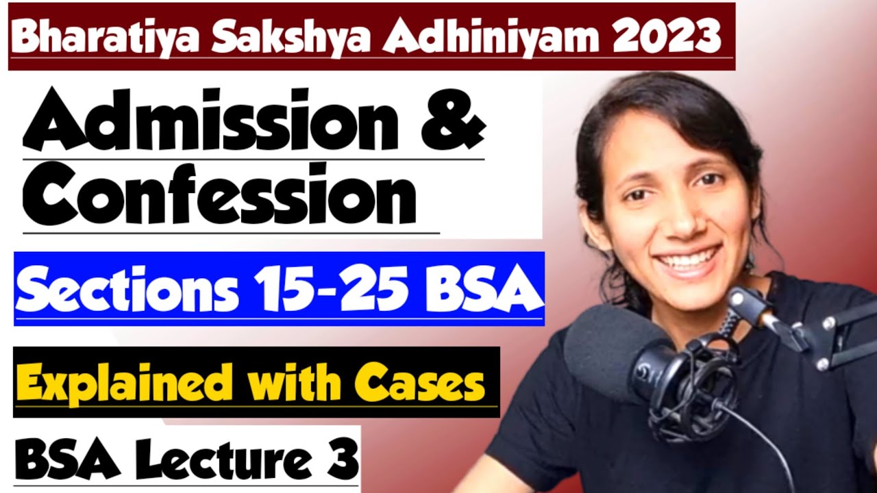 BSA Lecture 3 | Section 15-25 of Bharatiya Sakshya Adhiniyam 2023 | Admission and Confession in BSA