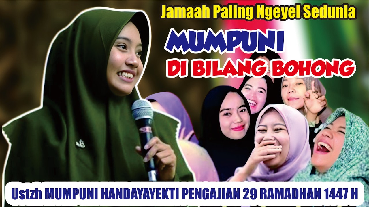 MUMPUNI DIBILANG BOHONG OLEH JAMAAH // USTZH. MUMPUNI HANDAYAYEKTI PENGAJIAN SPESIAL RAMADHAN 1447H