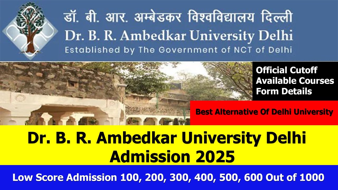 Dr. B.R Ambedkar University Delhi Admission 2025 on CUET UG Low Score | Best Alternative of DU