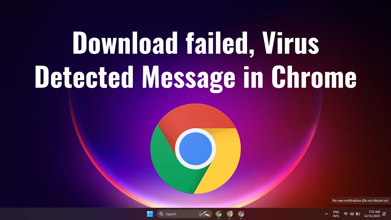 Download failed, Virus Detected Message in Chrome in Windows PC