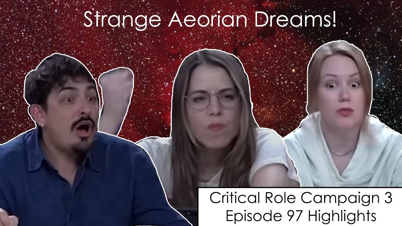 Strange Aeorian Dreams | Critical Role Episode 97 Highlights and Funny Moments