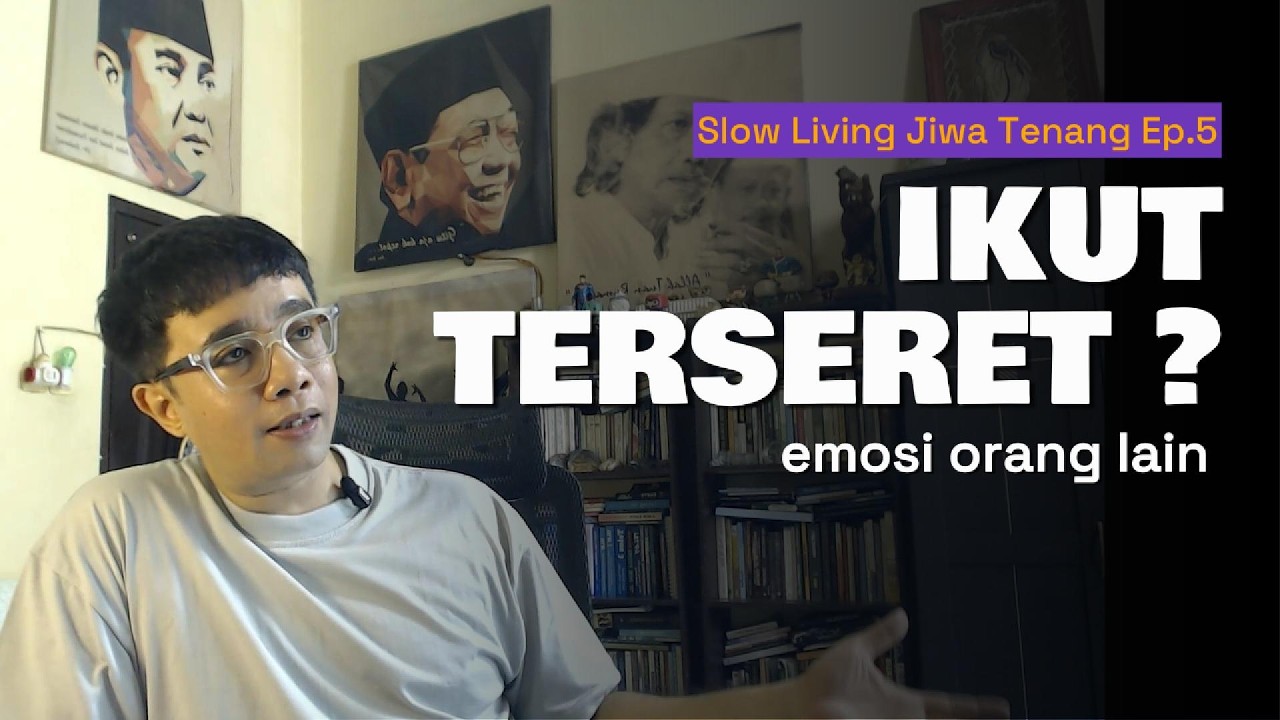 Kenapa Kamu Ikut Terseret Emosi Orang Lain? | Slow Living · Jiwa Tenang Ep .5