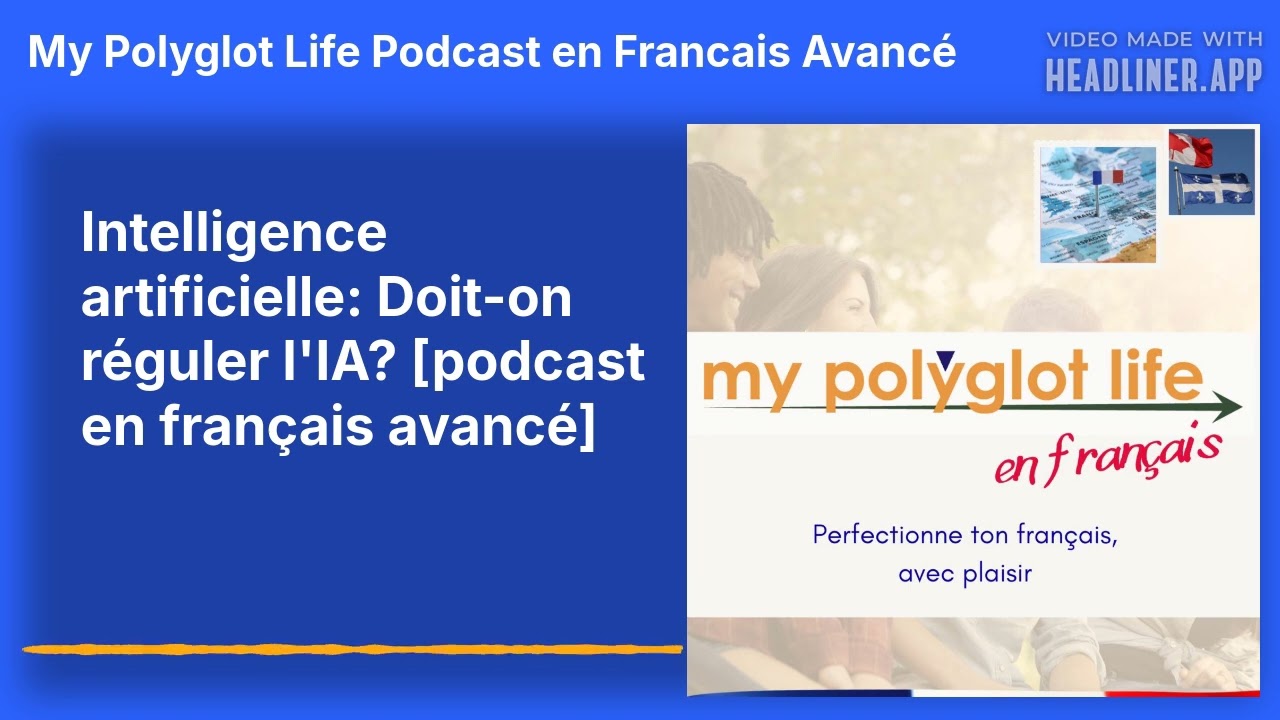 Intelligence artificielle: Doit-on réguler l'IA? [podcast en français avancé] |...