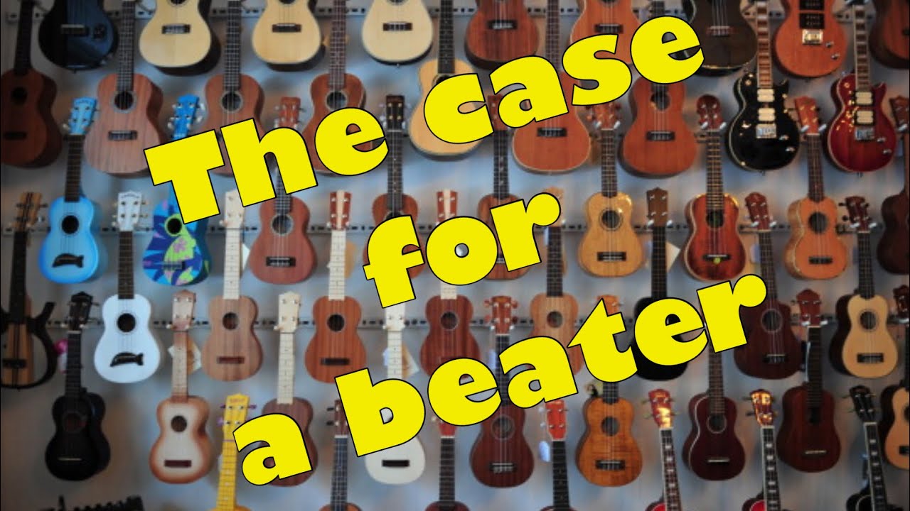The Best Ukulele is the One You Play! | The Advantage of a Cheap Uke