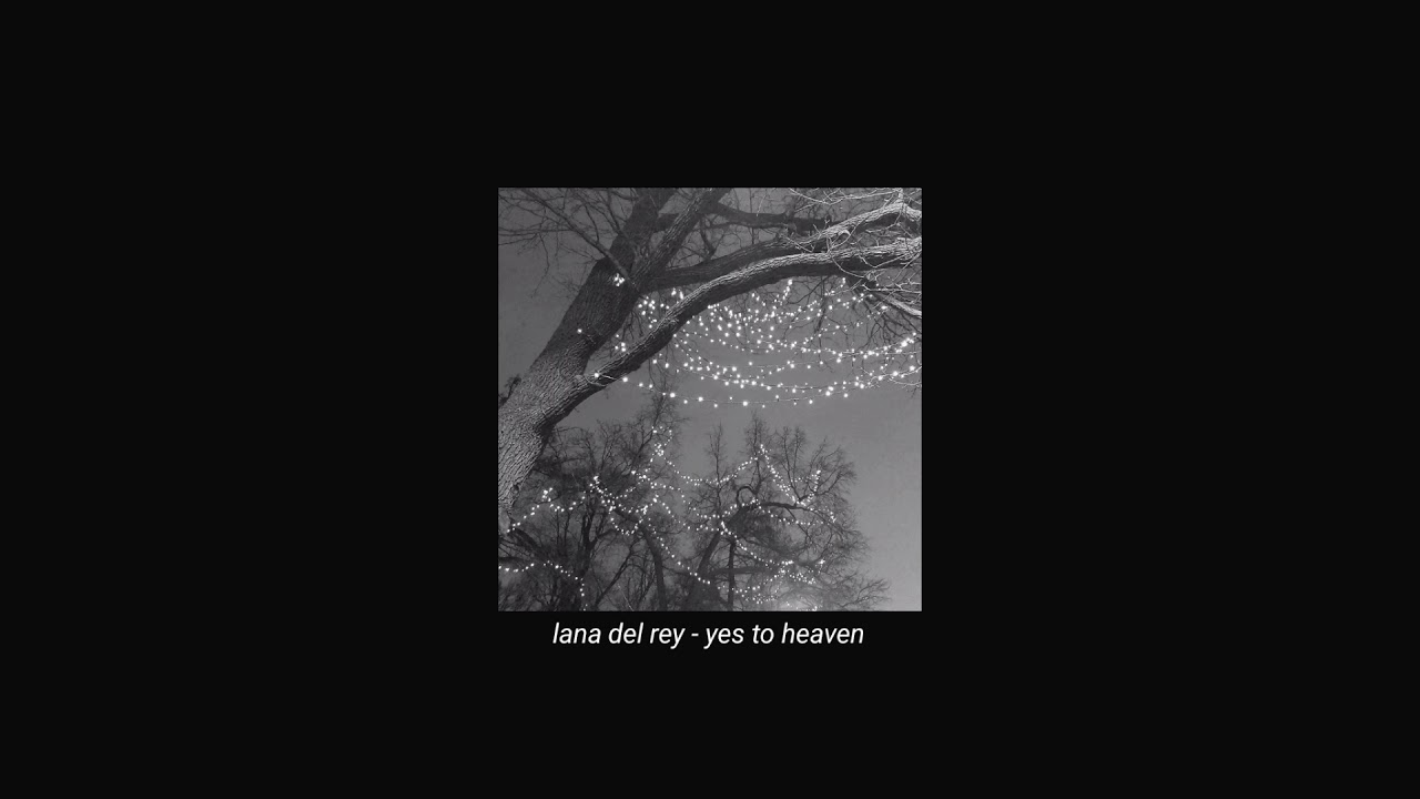 lana del rey - yes to heaven (slowed + reverb)