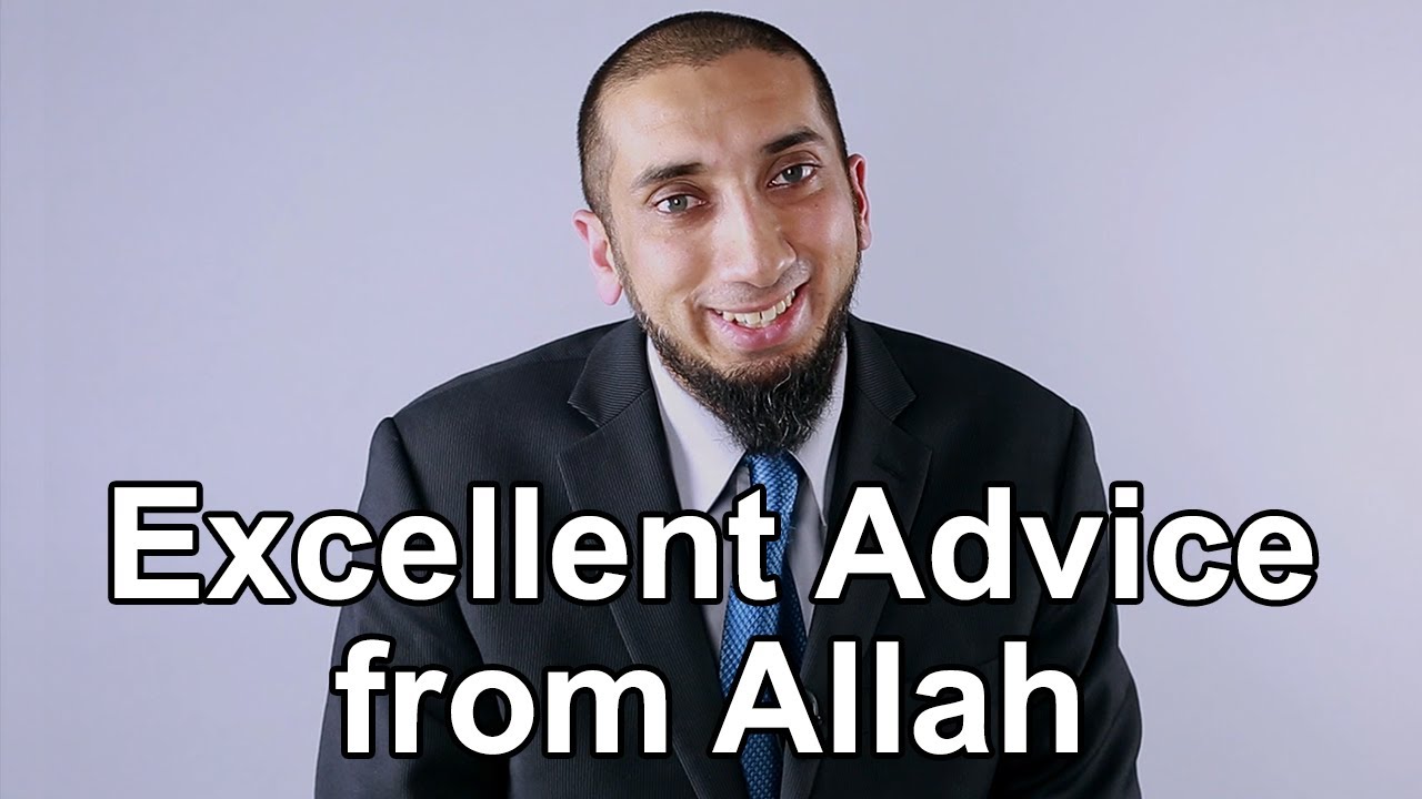 Excellent Advice from Allah - Nouman Ali Khan - Quran Weekly