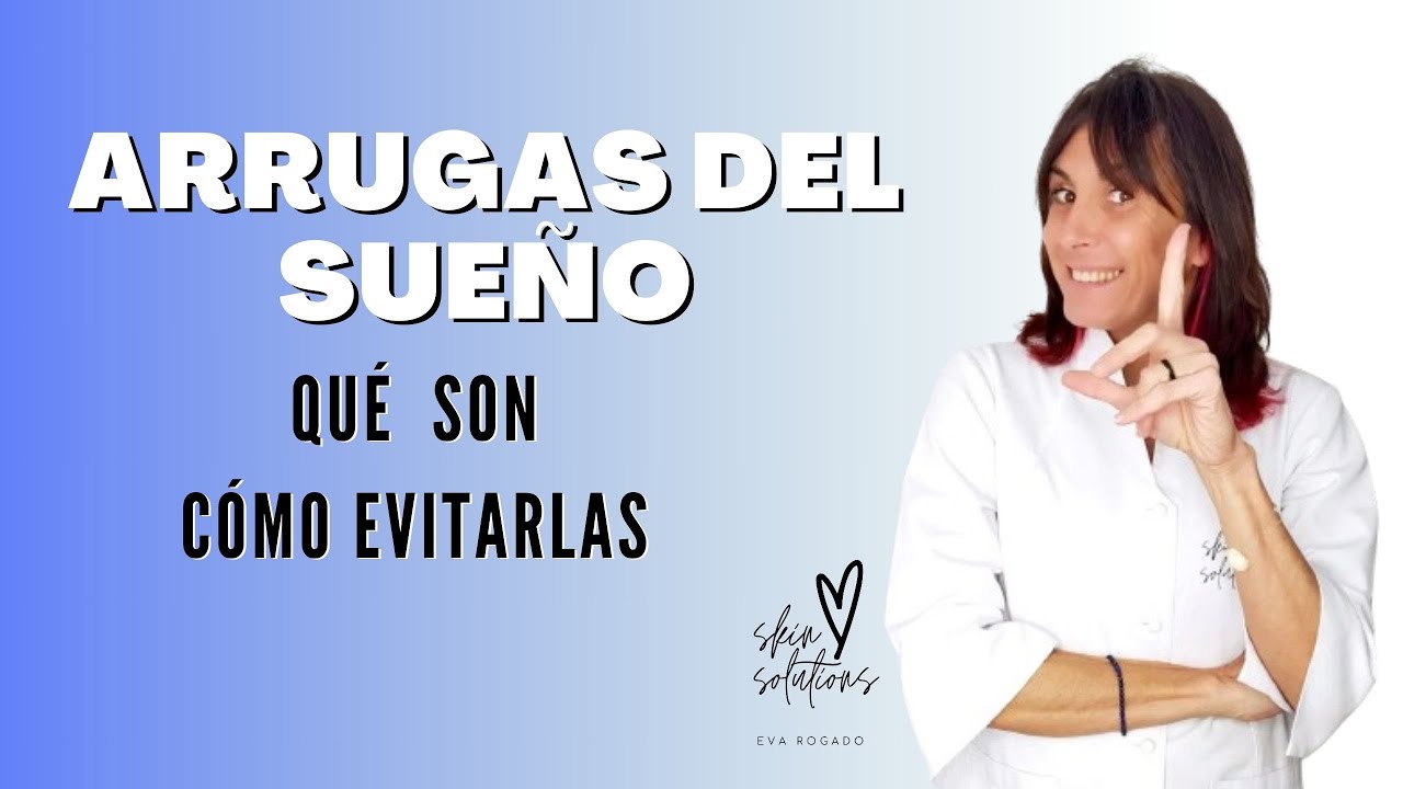 ARRUGAS DEL SUEÑO | 😴 ¿Qué Son y Cómo Evitarlas?