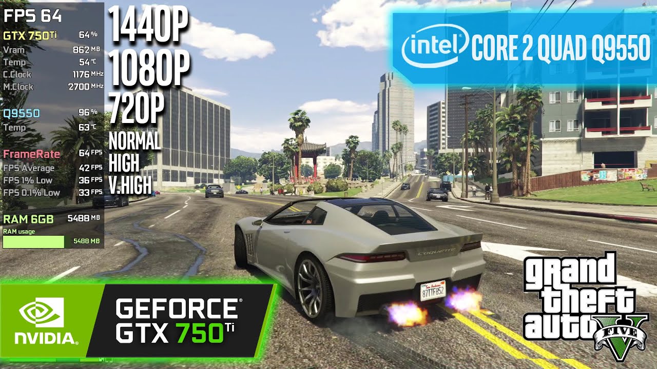 GTX 750 Ti + Core 2 Quad | GTA V - 1440, 1080p, 720p - Very High, High, Normal