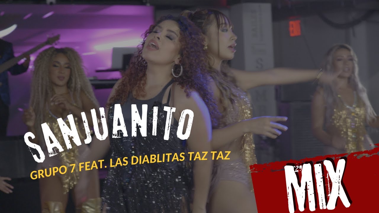 Sanjuanitos Mix: Grupo 7 feat. Las Diablitas Taz Taz | Esperanza, Amor Equivocado y Más