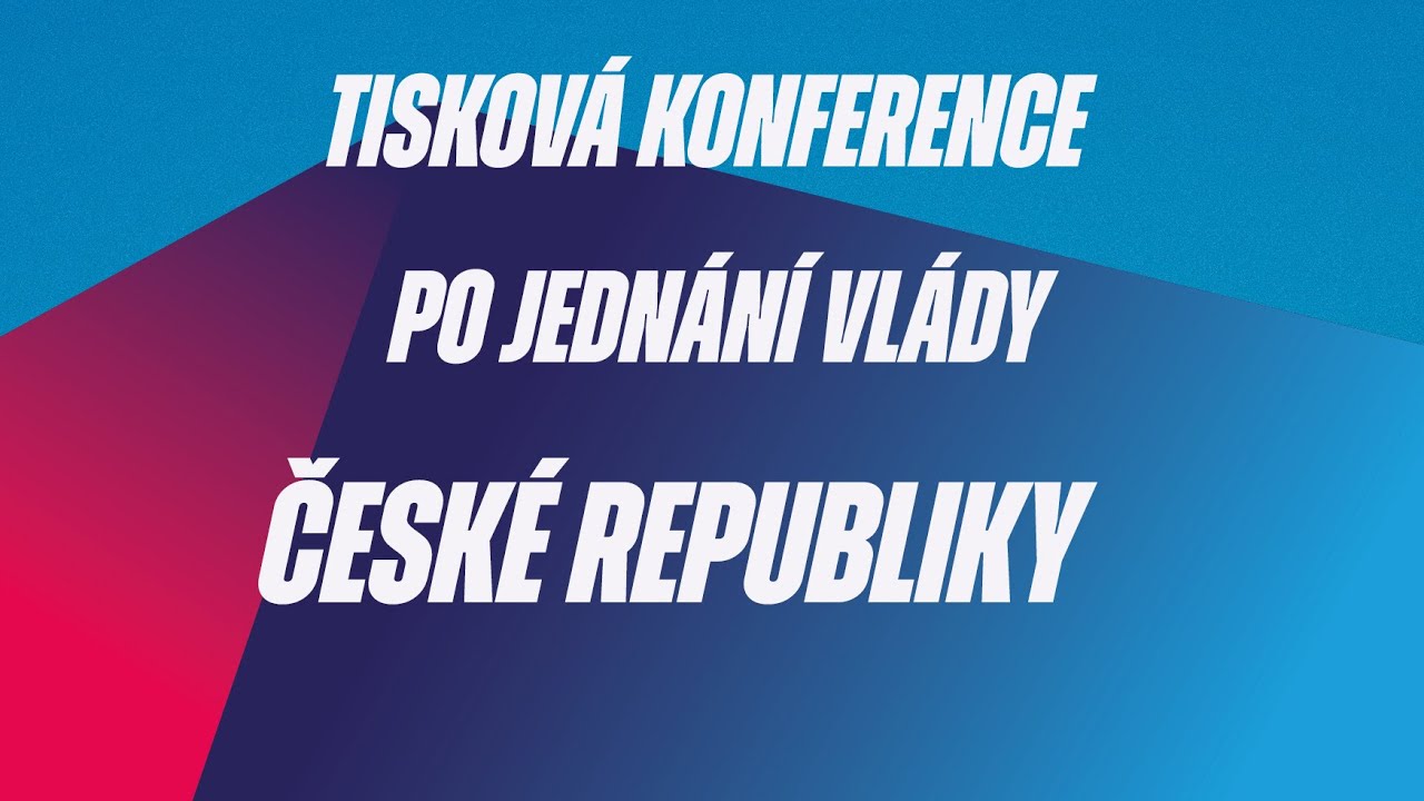 Tisková konference po jednání vlády České republiky