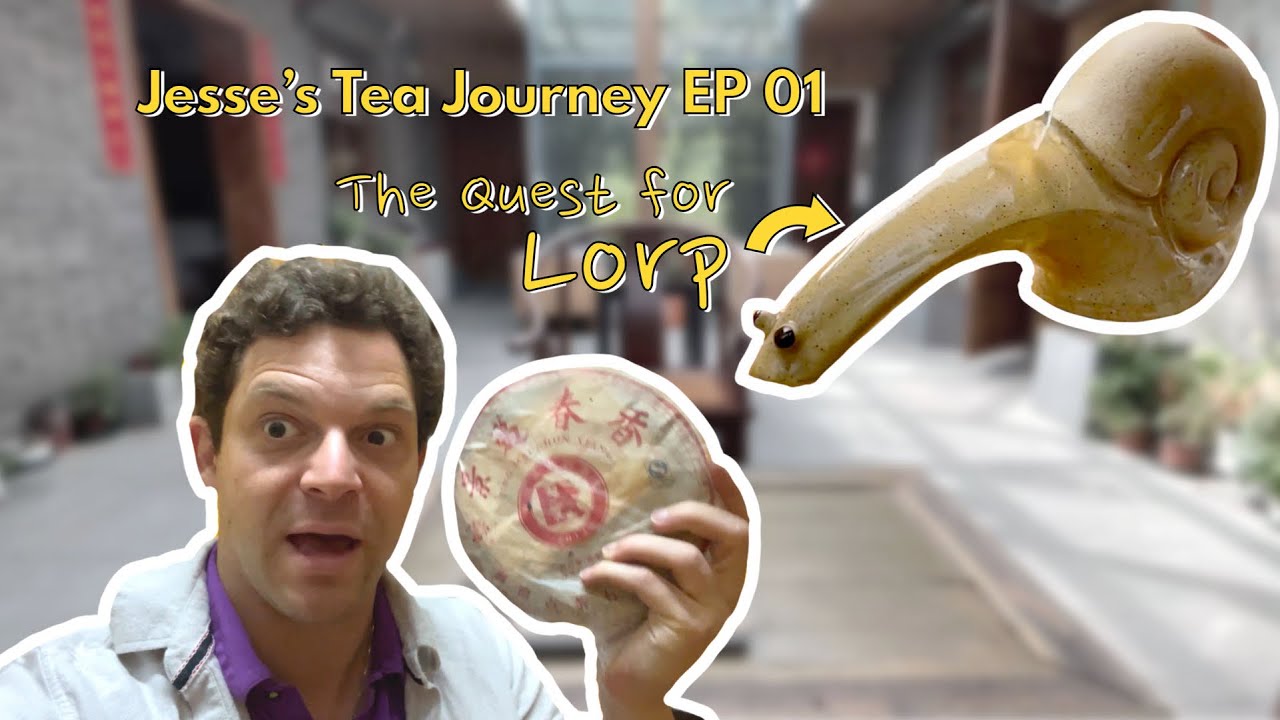 THE QUEST FOR LORP Jesse’s Tea Journey Ep. 1