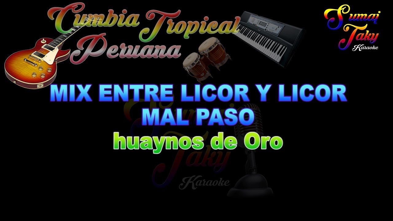 HUAYNOS DE ORO MIX ENTRE LICOR Y LICOR MAL PASO KARAOKE