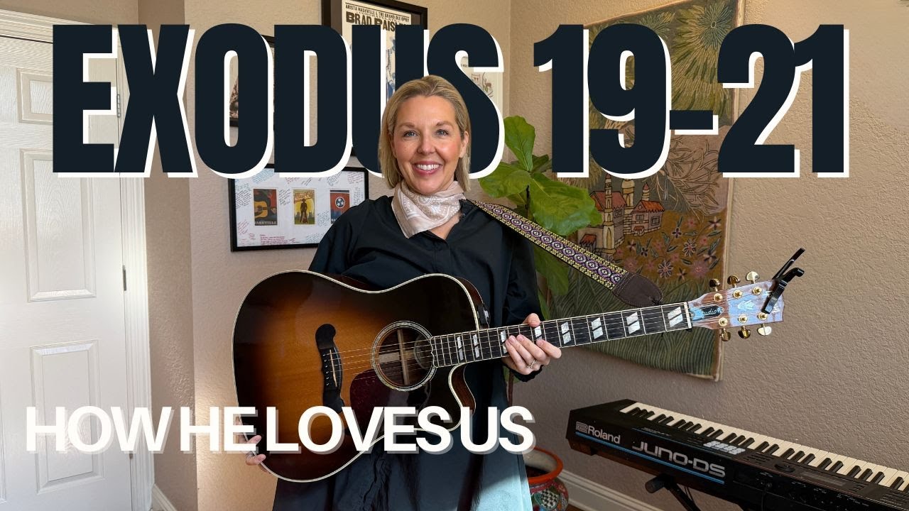 How He Loves | Worship Response to Exodus 19-21
