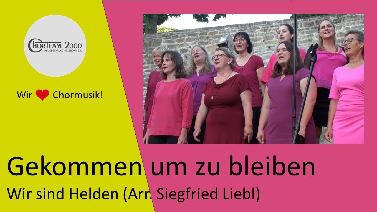 Gekommen um zu bleiben (Wir sind Helden, Arr. Siegfried Liebl) (SSATB) I CHORTEAM 2000 [Juni 2023]