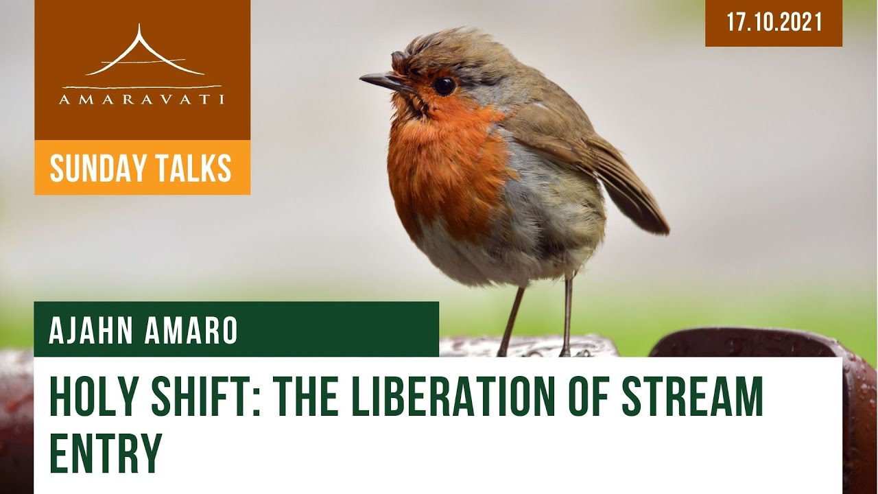 Holy Shift: the Liberation of Stream Entry | Ajahn Amaro | 17.10.2021