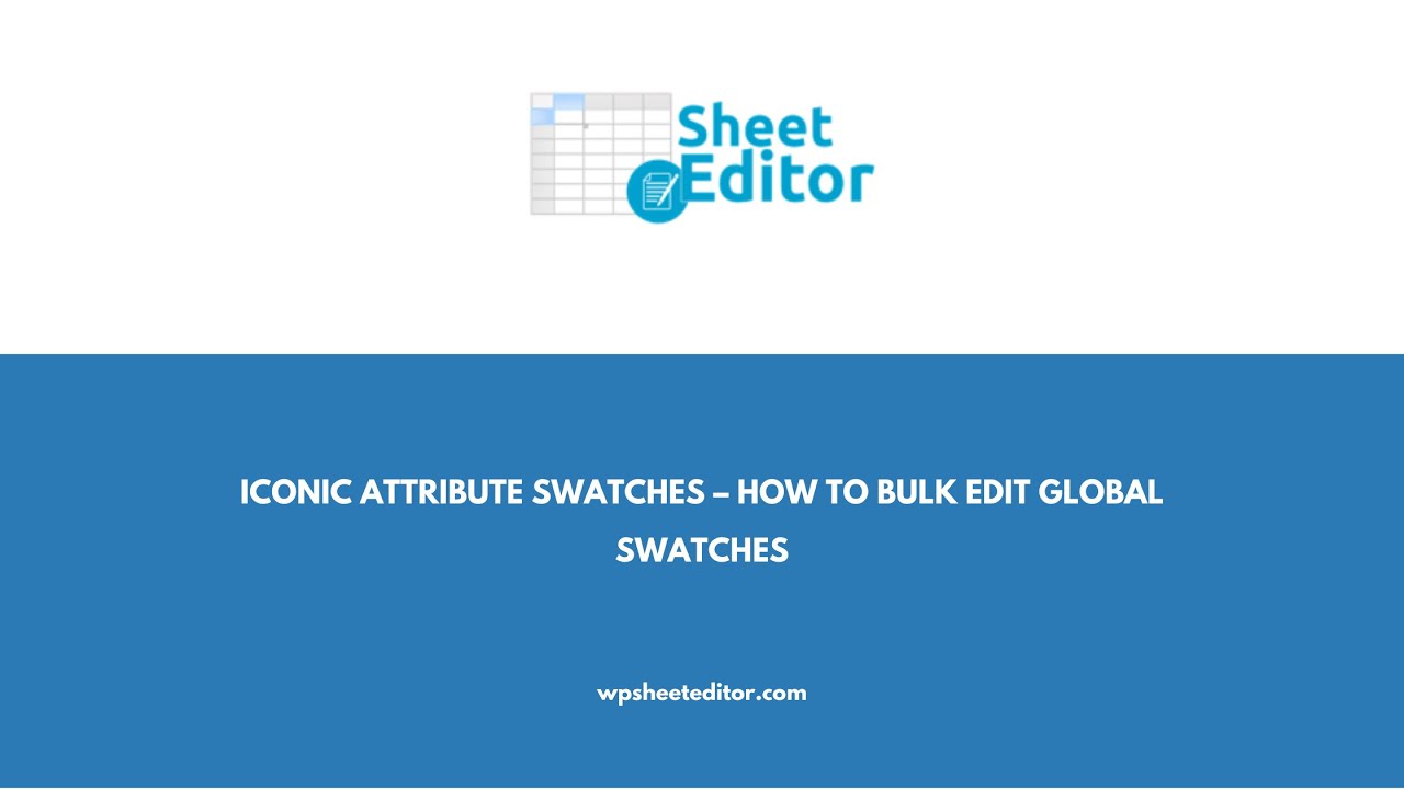 Iconic Attribute Swatches – How to Bulk Edit Global Swatches
