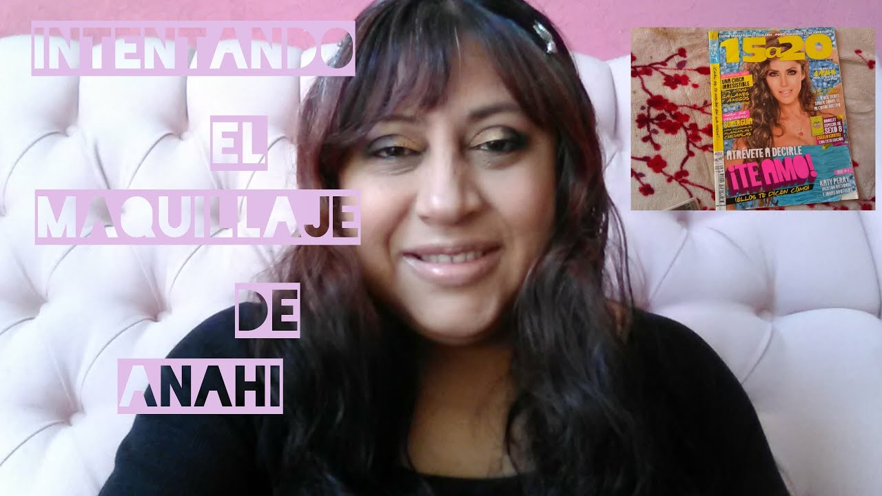 Intentando El maquillaje de Anahi