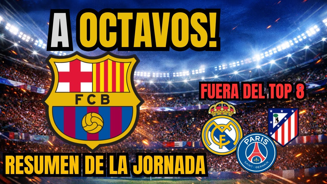 EL BARÇA A OCTAVOS… ¿Y LOS GIGANTES FUERA? | RESUMEN DE LA JORNADA