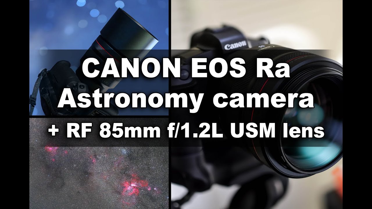 Canon EOS Ra for ASTRO - with RF 85mm f/1.2L USM lens (4K)