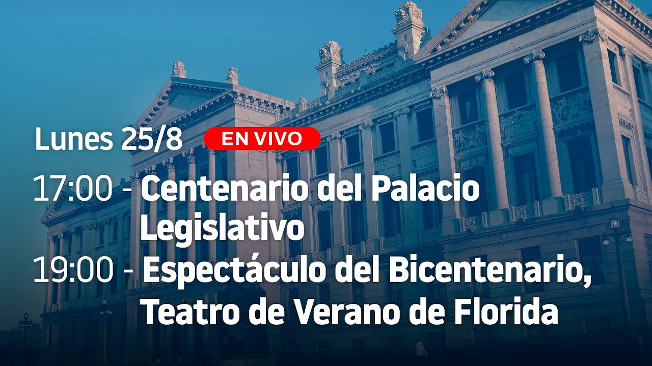 🔴 EN VIVO | Centenario del Palacio Legislativo | 25-08-2025