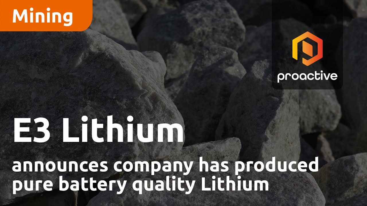 E3 Lithium announces company has produced pure battery-quality lithium hydroxide monohydrate